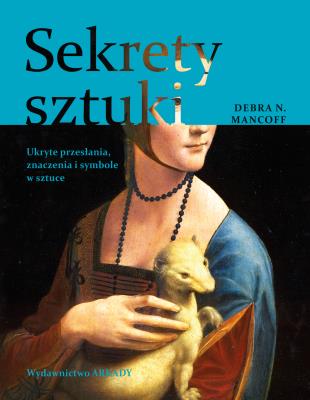 Sekrety sztuki. Autor: Mancoff Debra N.. SmakLiter.pl Okładka książki Sekrety sztuki