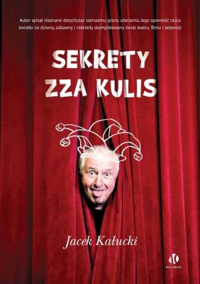 Sekrety zza kulis. Autor: Kałucki Jacek. SmakLiter.pl Okładka książki Sekrety zza kulis