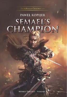 Semael’s Champion, Mitrys Trilogy. Autor: Kopijer Paweł. SmakLiter.pl Okładka książki Semael’s Champion, Mitrys Trilogy