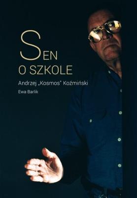 Sen o szkole. Autor: Koźmiński Andrzej K., Barlik Ewa. SmakLiter.pl Okładka książki Sen o szkole