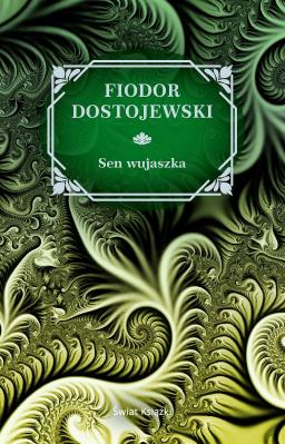 Sen wujaszka. Autor: Fiodor Dostojewski. SmakLiter.pl Okładka książki Sen wujaszka