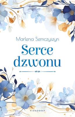 Serce dzwonu. Autor: Semczyszyn Marlena. SmakLiter.pl Okładka książki Serce dzwonu
