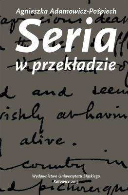 Seria w przekładzie. Polskie warianty prozy.... Autor: Adamowicz-Pośpiech Agnieszka. SmakLiter.pl Okładka książki Seria w przekładzie. Polskie warianty prozy...