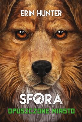 Sfora Tom 1 Opuszczone miasto (wyd. 2024). Autor: Erin Hunter. SmakLiter.pl Okładka książki Sfora Tom 1 Opuszczone miasto (wyd. 2024)