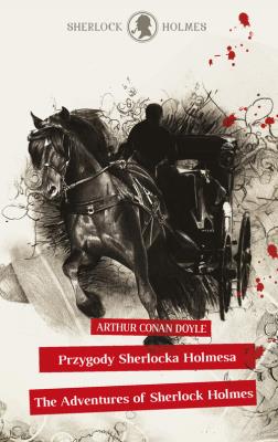 Sherlock Holmes. Przygody Sherlocka Holmesa / The Adventures of Sherlock Holmes. Autor: Doyle Arthur Conan. SmakLiter.pl Okładka książki Sherlock Holmes. Przygody Sherlocka Holmesa / The Adventures of Sherlock Holmes