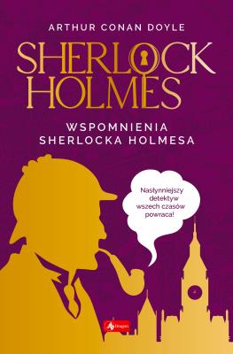 Sherlock Holmes Wspomnienia Sherlocka Holmesa. Autor: Ewa Łozińska-Małkiewicz. SmakLiter.pl Okładka książki Sherlock Holmes Wspomnienia Sherlocka Holmesa