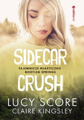 Sidecar Crush. Tajemnicze miasteczko.... Autor: laire Kingsley, Score Lucy. SmakLiter.pl Okładka książki Sidecar Crush. Tajemnicze miasteczko...