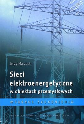 Okładka książki Sieci elektroenergetyczne w obiektach przemysł.