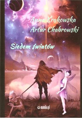 Siedem światów. Autor: Anna Krakowska, Artur Chabrowski. SmakLiter.pl Okładka książki Siedem światów