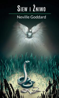 Siew i Żniwo. Autor: Neville Goddard. SmakLiter.pl Okładka książki Siew i Żniwo
