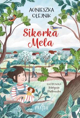 Sikorka Mela. Autor: Olejnik Agnieszka. SmakLiter.pl Okładka książki Sikorka Mela