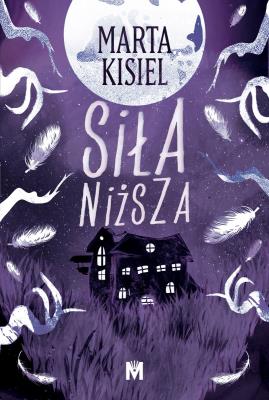 Siła niższa. Dożywocie. Tom 2. Autor: Marta Kisiel. SmakLiter.pl Okładka książki Siła niższa. Dożywocie. Tom 2