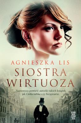 Siostra wirtuoza. Autor: Agnieszka Lis. SmakLiter.pl Okładka książki Siostra wirtuoza