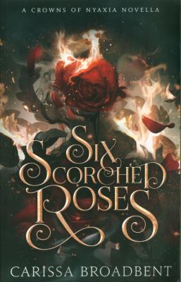 Six Scorched Roses. Autor: Carissa Broadbent. SmakLiter.pl Okładka książki Six Scorched Roses