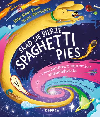 Skąd się bierze spaghetti pies i inne naukowe.... Autor: Khan Hiba Noor. SmakLiter.pl Okładka książki Skąd się bierze spaghetti pies i inne naukowe...