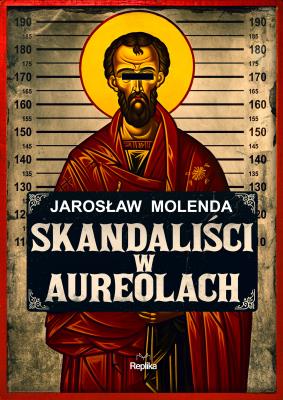Okładka książki Skandaliści w aureolach