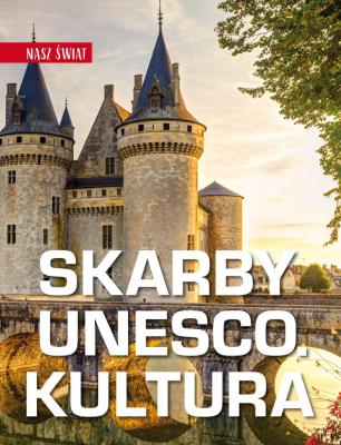 Skarby UNESCO. Kultura. Nasz świat. Autor: Karolczuk Monika. SmakLiter.pl Okładka książki Skarby UNESCO. Kultura. Nasz świat