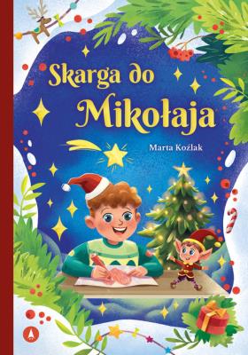 Skarga do Mikołaja. Autor: Marta Koźlak. SmakLiter.pl Okładka książki Skarga do Mikołaja