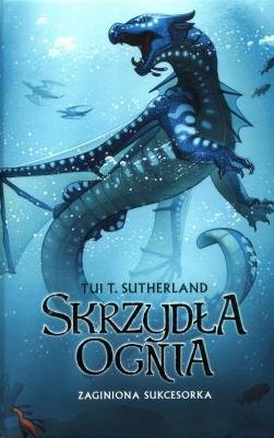 Skrzydła ognia T.2 Zaginiona sukcesorka. Autor: Tui T. Sutherland. SmakLiter.pl Okładka książki Skrzydła ognia T.2 Zaginiona sukcesorka