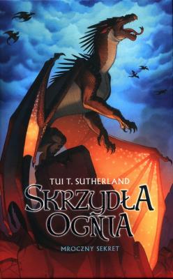 Skrzydła ognia T.4 Mroczny sekret. Autor: Tui T. Sutherland. SmakLiter.pl Okładka książki Skrzydła ognia T.4 Mroczny sekret