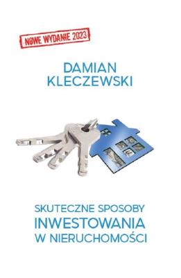 Skuteczne sposoby inwestowania w nieruchomości. Autor: Kleczewski Damian. SmakLiter.pl Okładka książki Skuteczne sposoby inwestowania w nieruchomości