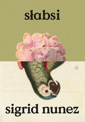 Słabsi. Autor: Sigrid Nunez. SmakLiter.pl Okładka książki Słabsi