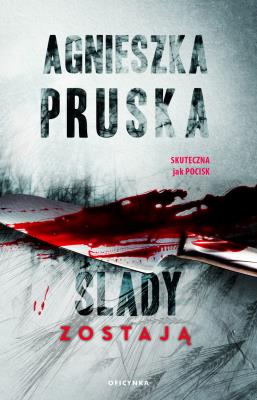 Ślady zostają. Autor: Pruska Agnieszka. SmakLiter.pl Okładka książki Ślady zostają