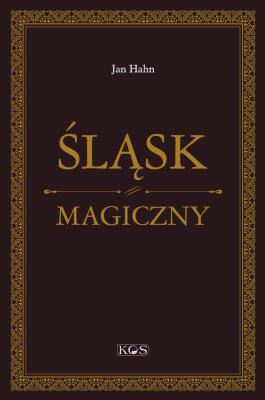 Śląsk magiczny. Autor: Jan Hahn. SmakLiter.pl Okładka książki Śląsk magiczny