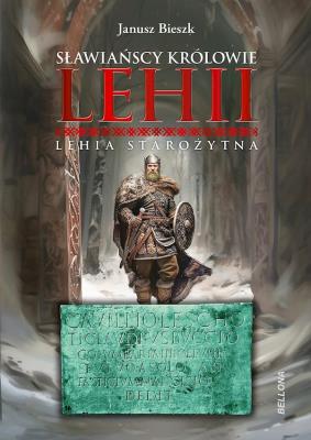 Okładka książki Sławiańscy Królowie Lehii. Lehia starożytna