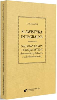 Slawistyka integralna - naukowy kanon i erozja... Autor: Lech Miodyński. SmakLiter.pl Okładka książki Slawistyka integralna - naukowy kanon i erozja..