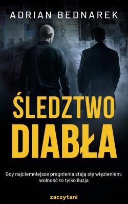 Śledztwo Diabła. Autor: Bednarek Adrian. SmakLiter.pl Okładka książki Śledztwo Diabła