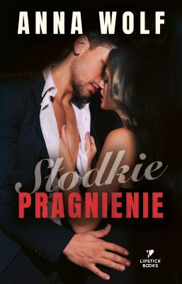 Słodkie pragnienie. Autor: Anna Wolf. SmakLiter.pl Okładka książki Słodkie pragnienie
