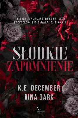 Słodkie zapomnienie. Autor: K.E. December, Rina Dark. SmakLiter.pl Okładka książki Słodkie zapomnienie