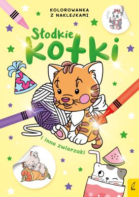 Słodkie zwierzaki. Słodkie kotki i inne zwierzaki. Kolorowanka z naklejkami. Autor: Opracowanie zbiorowe. SmakLiter.pl Okładka książki Słodkie zwierzaki. Słodkie kotki i inne zwierzaki. Kolorowanka z naklejkami
