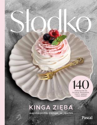 Słodko. 140 pomysłów na słodkie śniadania, torty, serniki i inne desery. Autor: Zięba Kinga. SmakLiter.pl Okładka książki Słodko. 140 pomysłów na słodkie śniadania, torty, serniki i inne desery