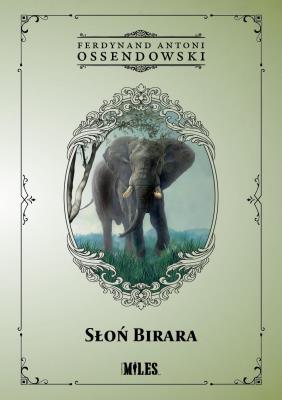 Słoń Birara. Autor: Ossendowski Antoni Ferdynand. SmakLiter.pl Okładka książki Słoń Birara