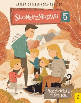 Słonecznikowa 5. Przyjaciele Tuptusia. Tom 3. Autor: Aniela Cholewińska-Szkolik. SmakLiter.pl Okładka książki Słonecznikowa 5. Przyjaciele Tuptusia. Tom 3