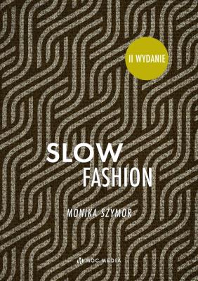 Slow fashion. Autor: Szymor Monika. SmakLiter.pl Okładka książki Slow fashion