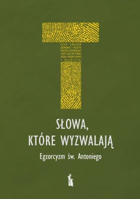 Słowa, które wyzwalają. Egzorcyzm św. Antoniego. Autor: Zając Andrzej. SmakLiter.pl Okładka książki Słowa, które wyzwalają. Egzorcyzm św. Antoniego