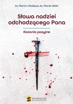 Okładka książki Słowa nadziei odchodzącego Pana. Kazania pasyjne