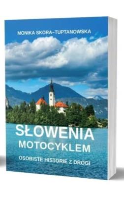 Okładka książki Słowenia motocyklem. Osobiste historie z drogi