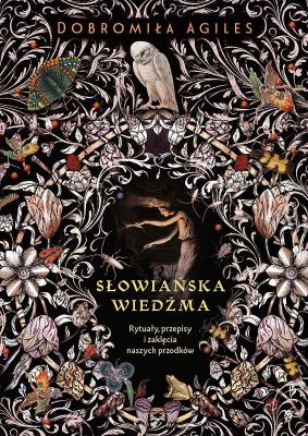 Okładka książki Słowiańska wiedźma. Rytuały, przepisy i zaklęcia naszych przodków wyd. 2022