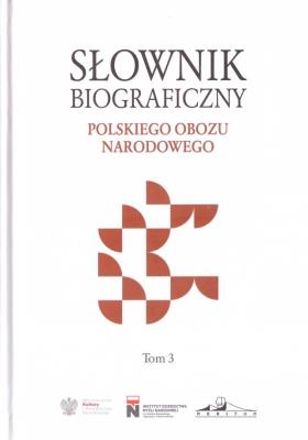 Okładka książki Słownik biograficzny polskiego obozu... T.3