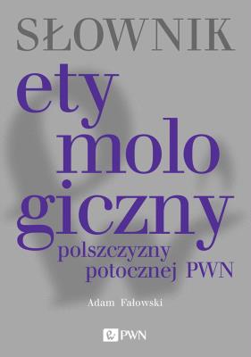 Okładka książki Słownik etymologiczny polszczyzny potocznej PWN