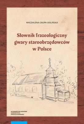 Słownik frazeologiczny gwary Staroobrzędców w Polsce. Autor: Grupa-Dolińska Magdalena. SmakLiter.pl Okładka książki Słownik frazeologiczny gwary Staroobrzędców w Polsce