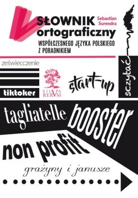 Słownik ortograficzny współczesnego języka polskiego z poradnikiem. Autor: Surendra Sebastian. SmakLiter.pl Okładka książki Słownik ortograficzny współczesnego języka polskiego z poradnikiem