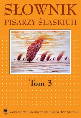 Słownik pisarzy śląskich. T.3. Autor: red. Jacek Lyszczyna, Dariusz Rott. SmakLiter.pl Okładka książki Słownik pisarzy śląskich. T.3