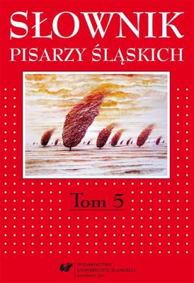 Okładka książki Słownik pisarzy śląskich T.5