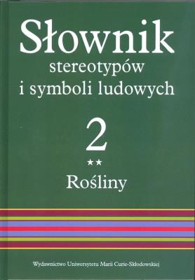 Słownik stereotypów i symboli ludowych t.2, z.II. Autor: Jerzy Bartmiński (red.). SmakLiter.pl Okładka książki Słownik stereotypów i symboli ludowych t.2, z.II