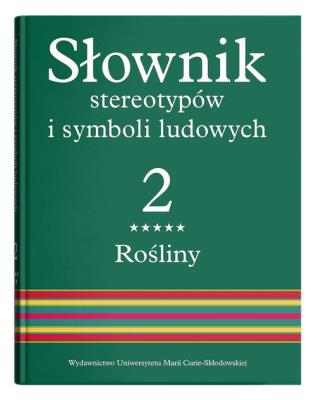 Słownik stereotypów i symboli ludowych Tom 2 Zeszyt 5 Rośliny: drzewa owocowe i iglaste. Autor: praca zbi. SmakLiter.pl Okładka książki Słownik stereotypów i symboli ludowych Tom 2 Zeszyt 5 Rośliny: drzewa owocowe i iglaste